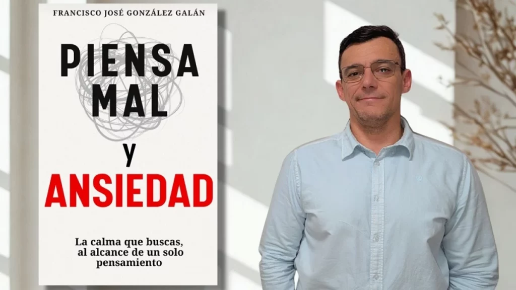 Francisco José González Galán, Autor del libro Piensa Mal y Ansiedad. Aparece la portada del libro